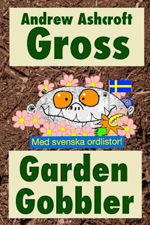 Gross Garden Gobbler (with Swedish Word-Lists)