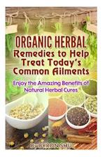 Organic Herbal Remedies to Help Treat Today's Common Ailments