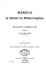 Markus Der Bearbeiter Des Matthäus-Evangeliums