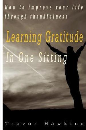 Gratitude & Thankfulness Course in One Sitting