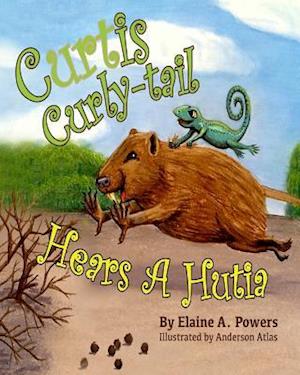 Curtis Curly-Tail Hears a Hutia