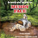 Muddy Face