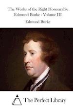The Works of the Right Honourable Edmund Burke - Volume III