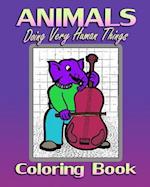 Animals Doing Very Human Things (Coloring Book)