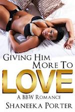 Giving Him More to Love