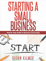 Step by Step Guide to Starting a Small Business