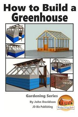 How to Build a Greenhouse