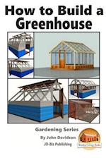 How to Build a Greenhouse