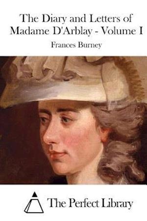 The Diary and Letters of Madame d'Arblay - Volume I