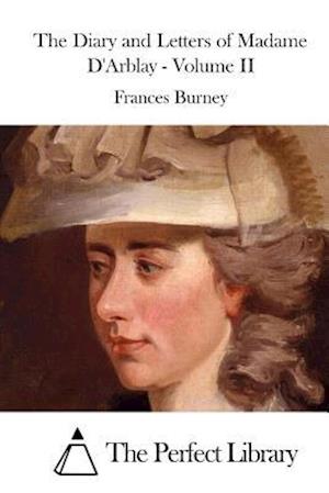 The Diary and Letters of Madame d'Arblay - Volume II