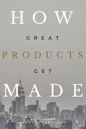 How Great Products Get Made