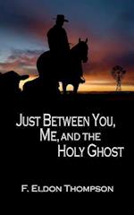 Just Between You, Me and the Holy Ghost