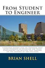 From Student to Engineer: A College Course and its Textbook that Gives Students an Overview for those Considering the Mission that Embarks on the Jour