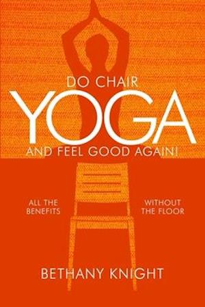 Do Chair Yoga and Feel Good Again