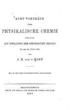 Acht Vorträge Über Physikalische Chemie Gehalten Auf Einladung