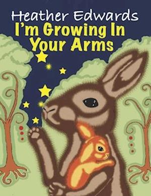 I'm Growing in Your Arms