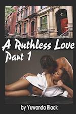 A Ruthless Love: Part 1: A Multiracial Romance 