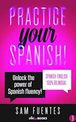 Practice Your Spanish! #3: Unlock the Power of Spanish Fluency