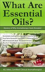 What Are Essential Oils? Mystery of Why Aromatherapy Heals Revealed