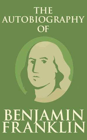 The Autobiography of Benjamin Franklin