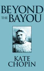 Beyond the Bayou : Short Stories