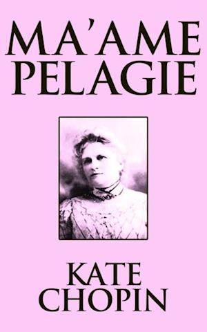 Ma'ame Pelagie : Short Stories