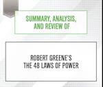 Summary, Analysis, and Review of Robert Greene's The 48 Laws of Power