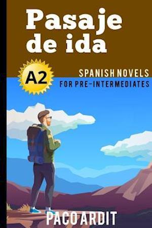 Spanish Novels: Pasaje de ida (Spanish Novels for Pre Intermediates - A2)