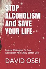 STOP ALCOHOLISM And SAVE YOUR LIFE