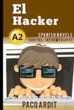 Spanish Novels: El Hacker (Spanish Novels for Pre Intermediates - A2) 