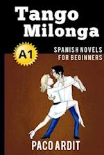 Spanish Novels: Tango milonga (Spanish Novels for Beginners - A1) 