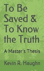 To Be Saved & To Know the Truth: A Master's Thesis 