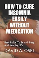 HOW To CURE INSOMNIA EASILY WITHOUT MEDICATION