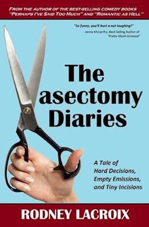 The Vasectomy Diaries: A Tale of Hard Decisions, Empty Emissions, and Tiny Incisions