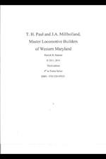 T. H. Paul and J.A. Millholland Master Locomotive Builders of Western Maryland