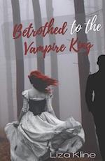 Betrothed to the Vampire King