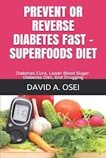 PREVENT OR REVERSE DIABETES FaST - SUPERFOODS DIET