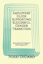 Employers' Guide Supporting Successful Gender Transition