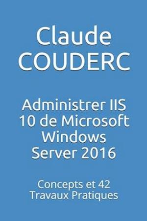 Administrer IIS 10 de Microsoft Windows Server 2016