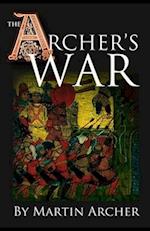 The Archer's War: Exciting good read - adventure fiction about fighting and combat during medieval times in feudal England with archers, longbows, kni