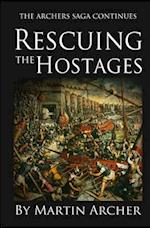 Rescuing the Hostages: Action-packed historical fiction saga about the captain of a company of archers in Medieval England during the feudal times of 