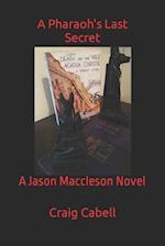 A Pharaoh's Last Secret: A Jason Maccleson Novel 