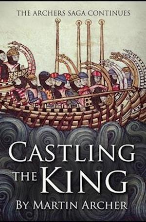 Castling The King: Action and Adventure - a medieval saga set in feudal England about an Englishman who rose in the years of turmoil leading up to the