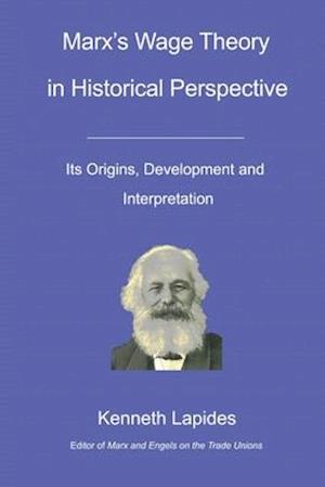 Marx's Wage Theory in Historical Perspective