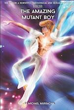 The Savior: A Scientific, Theological and Sexual Fantasy, Book 1 - The Amazing Mutant Boy 