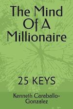 The Mind Of A Millionaire: 25 Keys 