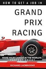 How To Get A Job In Grand Prix Racing: The startline for a career in motorsport 