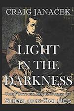 LIGHT IN THE DARKNESS: The Further Adventures of Sherlock Holmes 