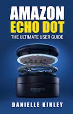 Amazon Echo Dot : The Ultimate User Guide