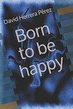 Born to Be Happy